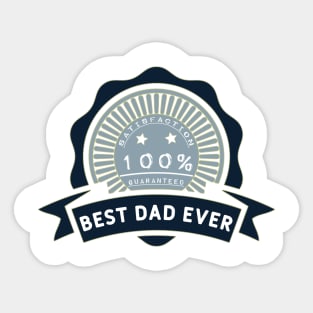 Best dad ever 100% satisfaction guaranteed Sticker